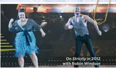  ??  ?? On Strictly in 2012 with Robin Windsor