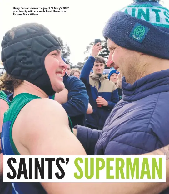  ?? ?? Harry Benson shares the joy of St Mary’s 2022 premiershi­p with co-coach Travis Robertson. Picture: Mark Wilson