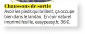  ??  ?? Avoir les pieds qui brillent, ça occupe bien dans le landau. En cuir naturel imprimé feuille, easypeasy.fr, 36 €.