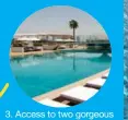  ??  ?? 3. Access to two gorgeous swimming pools