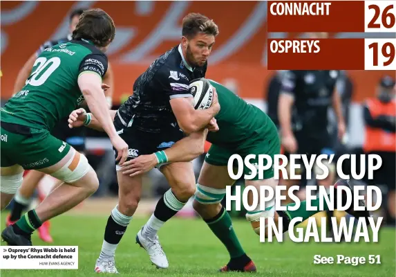  ?? HUW EVANS AGENCY ?? > Ospreys’ Rhys Webb is held up by the Connacht defence