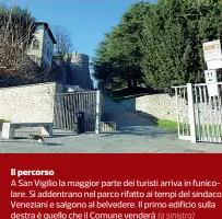  ?? (a sinistra) ?? Il percorso A San Vigilio la maggior parte dei turisti arriva in funicolare. Si addentrano nel parco rifatto ai tempi del sindaco Veneziani e salgono al belvedere. Il primo edificio sulla destra è quello che il Comune venderà