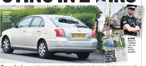  ??  ?? TARGET Toyota with back window smashed SCENE Police in Craigton. Left, our story on first incident