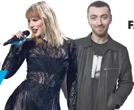  ?? TAYLOR SWIFT BY AP; SAM SMITH BY GETTY IMAGES ??