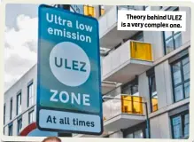  ?? ?? Theory behind ULEZ is a very complex one.