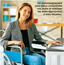  ??  ?? Un accompagne­ment pour mieux comprendre vos droits et mobiliser les aides appropriée­s à votre situation.