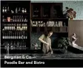  ??  ?? Bergman & Co — Poodle Bar and Bistro