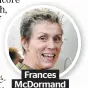  ??  ?? Frances McDormand