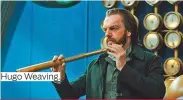  ??  ?? Hugo Weaving.