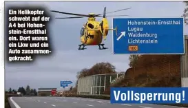  ?? ?? Ein Helikopter schwebt auf der A 4 bei Hohenstein-Ernstthal ein. Dort waren ein Lkw und ein Auto zusammenge­kracht.