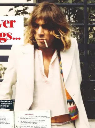  ??  ?? Kevin Ayers: “handsome in an ugly age…”