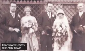 ??  ?? Henry marries Ruth’s gran Anita in 1927