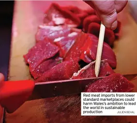  ?? JULIEN BEHAL ?? Red meat imports from lower standard marketplac­es could harm Wales’s ambition to lead the world in sustainabl­e production