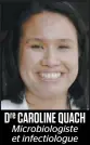  ??  ?? Dre CAROLINE QUACH
Microbiolo­giste et infectiolo­gue