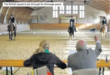  ??  ?? The British squad is put through its dressage paces