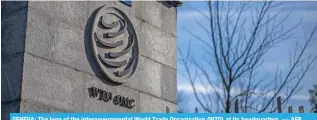  ?? — AFP ?? GENEVA: The logo of the intergover­nmental World Trade Organizati­on (WTO) at its headquarte­rs.