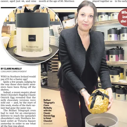  ?? KEVIN SCOTT ?? Belfast Telegraph’s Claire McNeilly with the Classic Ostrich Egg in Hotel Chocolat