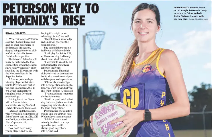  ??  ?? EXPERIENCE­D: Phoenix Fierce recruit Akayla Peterson is ready to return to Cairns Netball’s Senior Division 1 season with her new club. Picture: STUART McLEAN