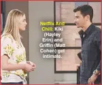  ??  ?? Netflix And Chill: Kiki (Hayley Erin) and Griffin (Matt Cohen) get intimate.