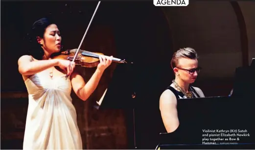  ??  ?? | SUPPLIED PHOTO Violinist Kathryn ( Kit) Satoh and pianist Elizabeth Newkirk play together as Bow & Hammer.