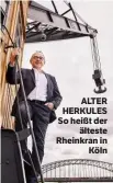  ??  ?? ALTER HERKULES So heißt der älteste Rheinkran in Köln