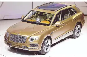  ??  ?? Bentley Bentayga: Monster-SUV mit 608 PS und 900 Newtonmete­r Drehmoment