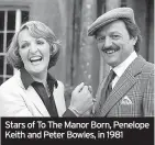  ?? ?? Stars of To The Manor Born, Penelope Keith and Peter Bowles, in 1981