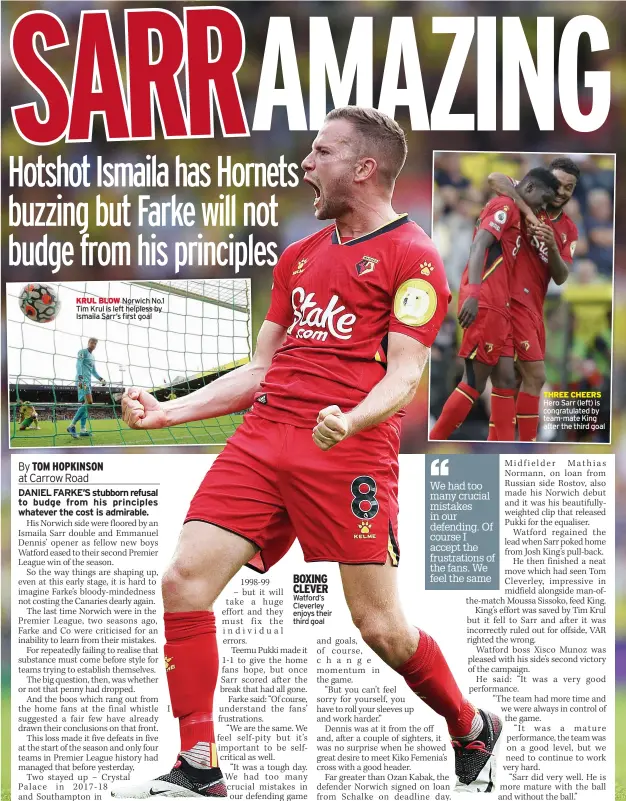  ??  ?? KRUL BLOW Norwich No.1 Tim Krul is left helpless by Ismaila Sarr’s first goal
THREE CHEERS Hero Sarr (left) is congratula­ted by team-mate King after the third goal
