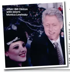  ??  ?? Affair: Bill Clinton with intern Monica Lewinsky