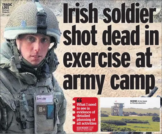  ??  ?? TRAGIC LOSS Michael Maguire SCENE Army base in Pembrokesh­ire