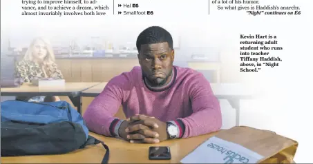  ??  ?? Kevin Hart is a returning adult student who runs into teacher Tiffany Haddish, above, in “Night School.”