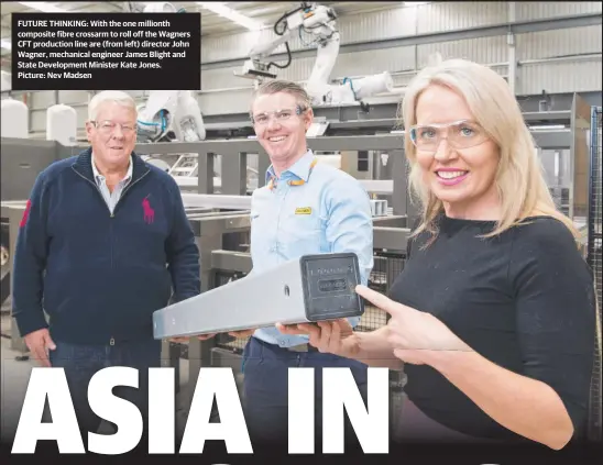  ??  ?? FUTURE THINKING: With the one millionth composite fibre crossarm to roll off the Wagners CFT production line are (from left) director John Wagner, mechanical engineer James Blight and State Developmen­t Minister Kate Jones. Picture: Nev Madsen