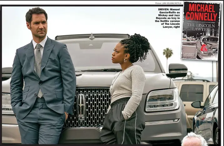  ?? Picture: LARA SOLANKI/NETFLIX ?? DRIVEN: Manuel
Garcia-rulfo as Mickey and Jazz Raycole as Izzy in the Netflix version of The Lincoln
Lawyer, right