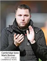  ?? KEITH JONES/ CAMBRIDGE NEWS ?? Cambridge boss Mark Bonner