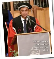  ??  ?? Prof. Francis Petersen is die nuwe rektor en visekansel­ier van die UV.