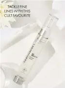  ??  ?? TACKLE FINE LINES WITH THIS CULT FAVOURITE