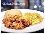  ??  ?? Chicken Teppanyaki