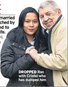  ??  ?? DROPPED Ron with Cristel who has dumped him