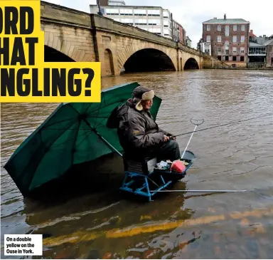  ??  ?? On a double yellow on the Ouse in York.