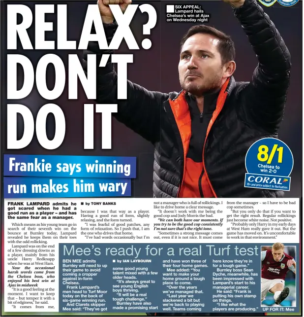  ??  ?? ■
SIX APPEAL: Lampard hails Chelsea’s win at Ajax on Wednesday night
UP FOR IT: Mee