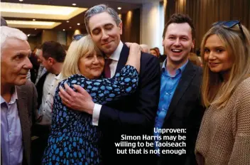  ?? ?? Unproven: Simon Harris may be willing to be Taoiseach but that is not enough