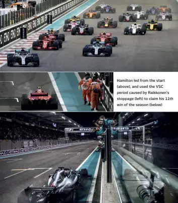  ??  ?? Hamilton led from the start (above), and used the VSC period caused by Raikkonen’s stoppage (left) to claim his 11th win of the season (below)