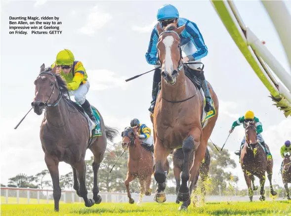  ?? Pictures: GETTY ?? Daunting Magic, ridden by Ben Allen, on the way to an impressive win at Geelong on Friday.