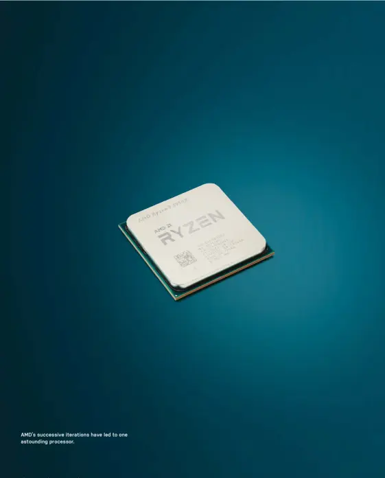  ??  ?? AMD’s successive iterations have led to one astounding processor.