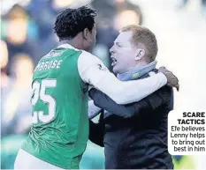  ??  ?? SCARE TACTICS Efe believes Lenny helps to bring out best in him