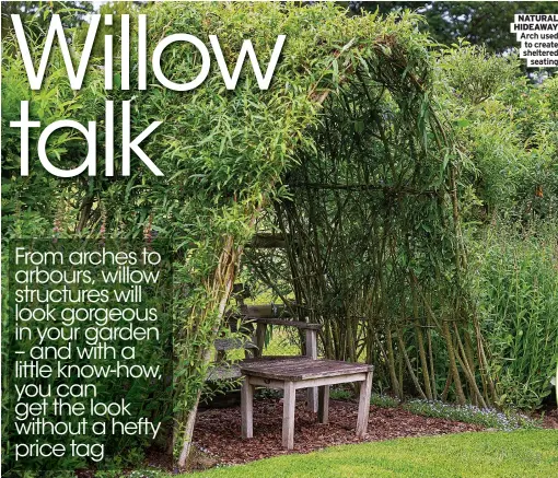  ?? ?? NATURAL HIDEAWAY Arch used to create sheltered seating