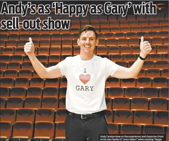  ?? PHOTO: WENDY MERRICK ?? Andy Carolan drew on the experience­s and characters from on his own family of “story-tellers” when creating “Happy as Gary” for the stage.