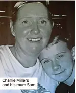  ?? ?? Charlie Millers and his mum Sam