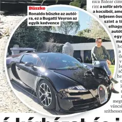  ?? ?? Büszke
Ronaldo büszke az autóira, ez a Bugatti Veyron az egyik kedvence