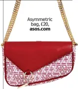  ??  ?? Asymmetric bag, £20, asos.com